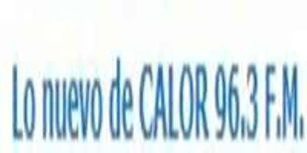 Radio Lo nuevo de CALOR 96.3 F.M.