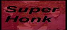 Super Honks