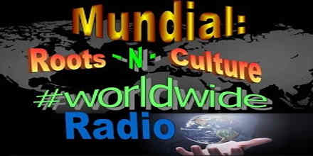 Mundial Roots N Culture Worldwide Radio