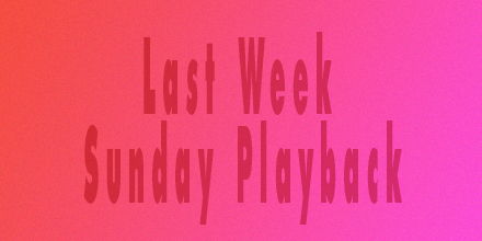 Last Week Sunday Playback