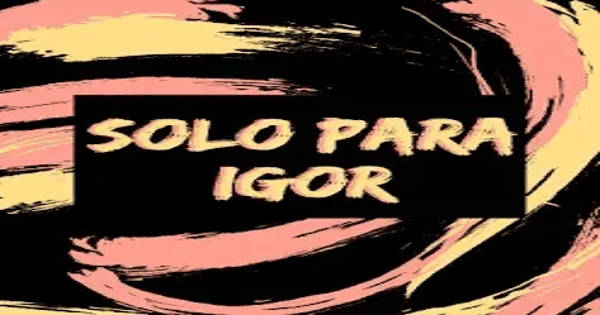 Solo Para Igor