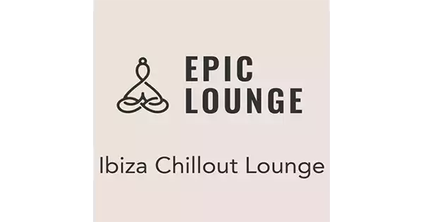 EPIC LOUNGE – Ibiza Chillout Lounge