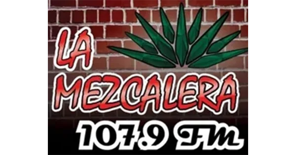 La Mezcalera 107.9 FM