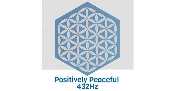 Positively Peaceful 432Hz