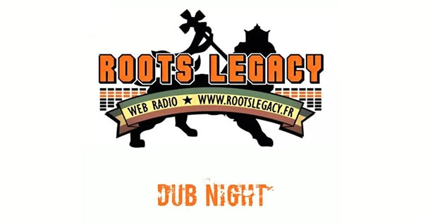 Roots Legacy Radio Dub Night