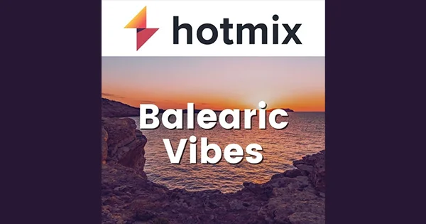 Hotmixradio Balearic Vibes