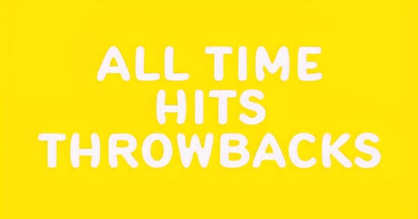 All Time Hits Radio Throwbacks