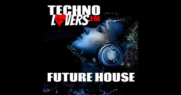 Technolovers.fm – FUTURE HOUSE