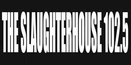 The Slaughterhouse 102.5