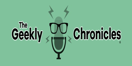 The Geekly Chronicles