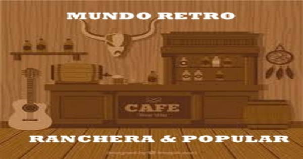 Mundo Retro Ranchera Y popular