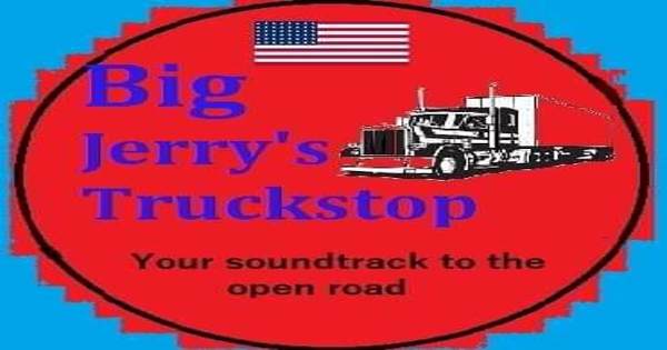 Big Jerrys Truckstop Radio Show