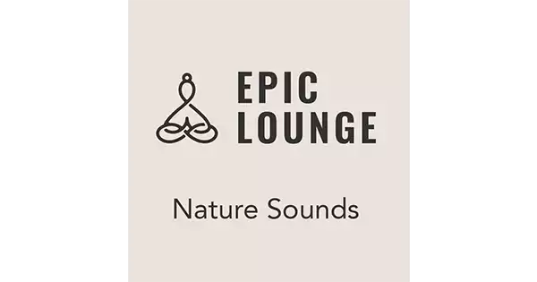 EPIC LOUNGE – Nature Sounds