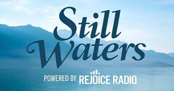 Rejoice Radio Still Waters