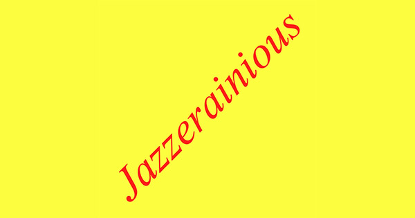 Jazzerainious