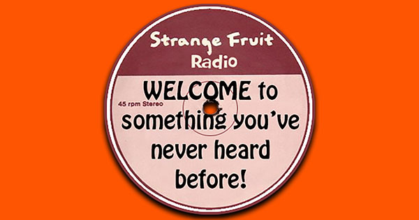 Strange Fruit Radio – Keeping It Peel