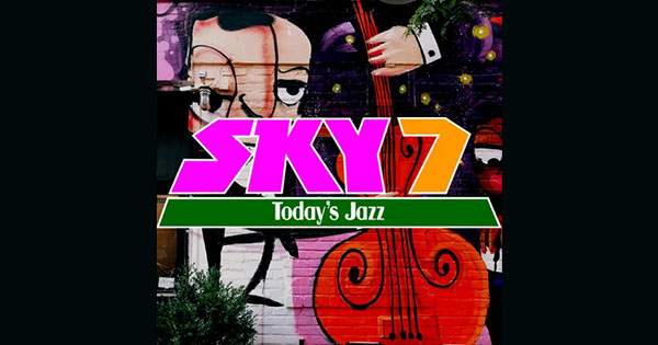 Sky 7 Today’s Jazz