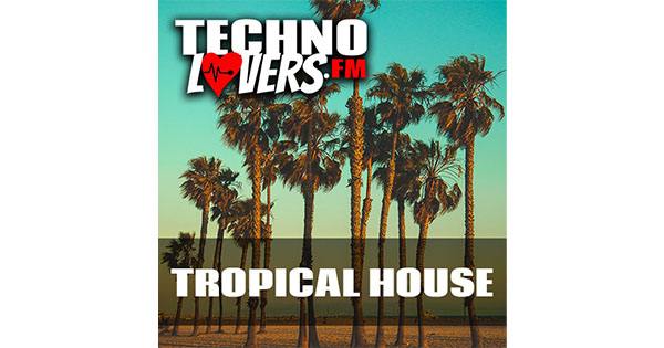 Technolovers.fm – TROPICAL HOUSE