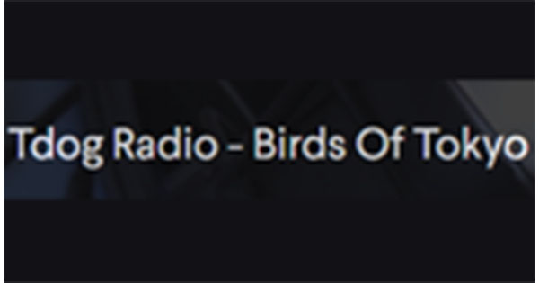 Tdog.Radio – Birds Of Tokyo