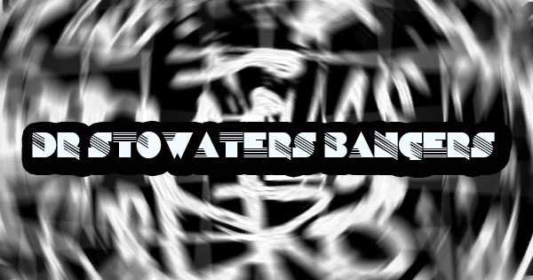 Dr Stowaters Bangers
