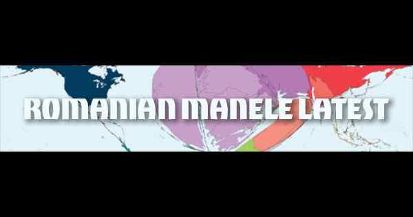 Romanian Manele Latest
