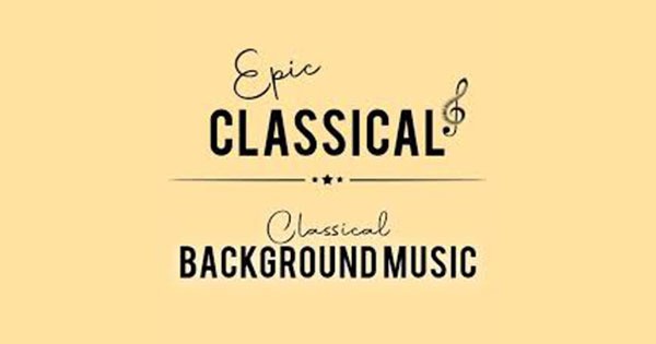 Epic Classical – Classical Background Music