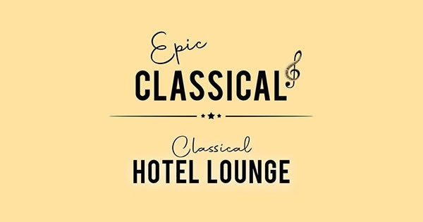 Epic Classical – Classical Hotel Lounge