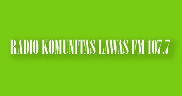 Radio Komunitas Lawas FM 107.7