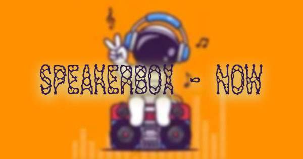 Speakerbox – Now